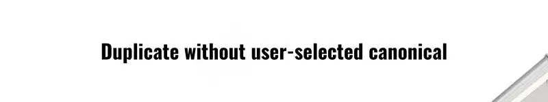 Duplicate without user-selected canonical